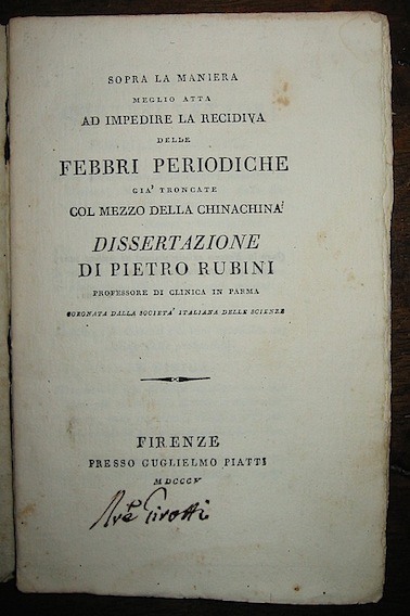 Pietro Rubini Sopra la maniera meglio atta ad impedire la recidiva delle febbri periodiche già  troncate col mezzo della chinachina 1805 Firenze Piatti